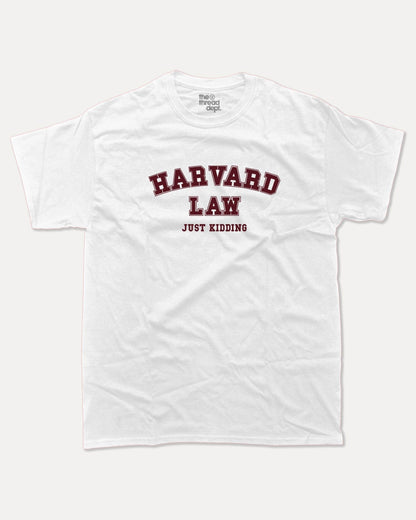 Harvard In Law Just Kidding - Graphic Tee - TheThreadDept
