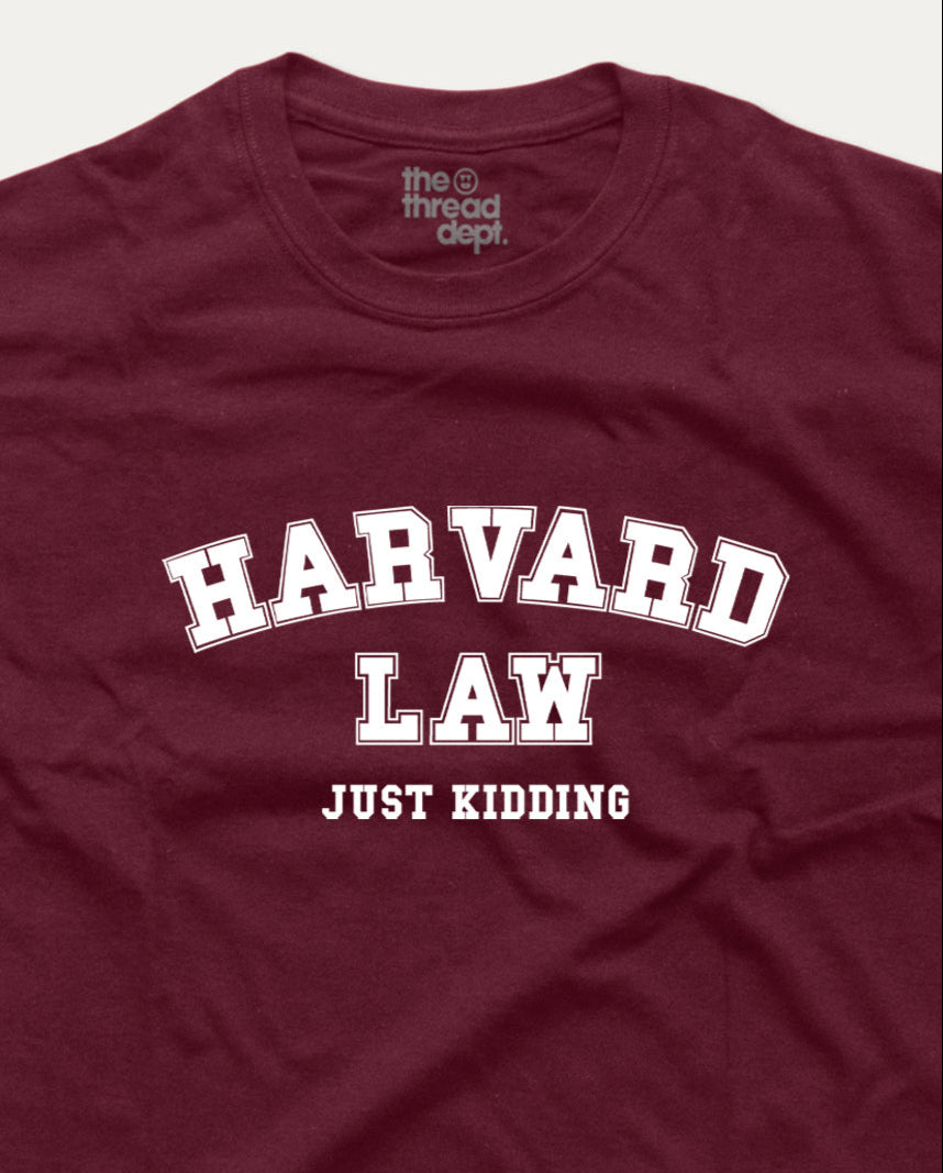 Harvard In Law Just Kidding - Graphic Tee