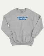 Allergic to People graphic sweatshirt with bold and humorous print, warm and cozy graphic for everyday wear. Perfect for adults and gift-giving. Heather Grey pullover.