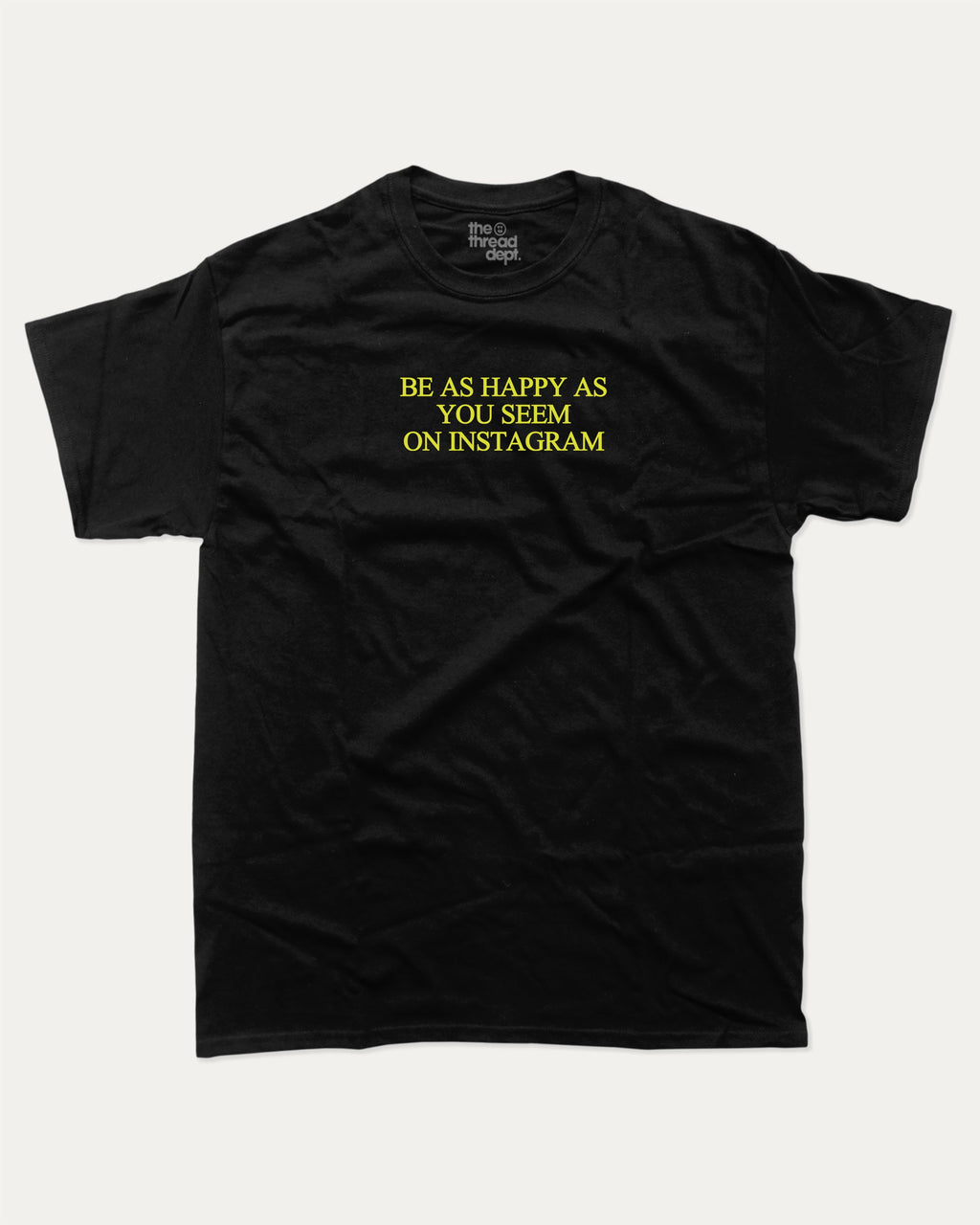 Be As Happy As You Seem On Instagram graphic tee with bold and humorous print, funny and trendy graphic. Pun words T shirt, Funny Graphic T shirt,  Perfect for adults and gift-giving. Black shirt.