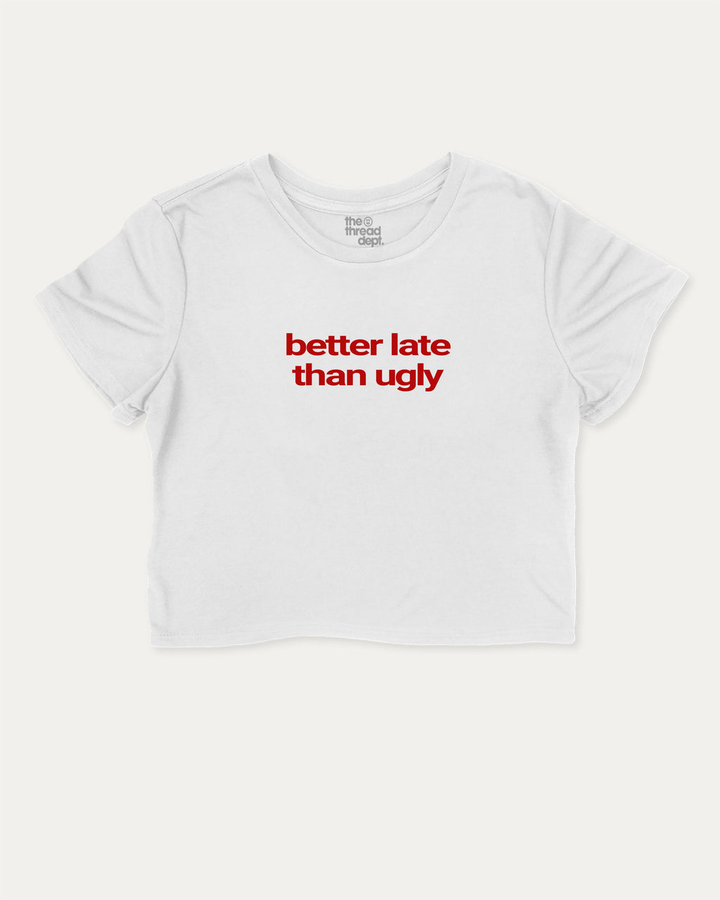 Better Late Than Ugly cute and trendy crop tee with nostalgic graphic, perfect for women. A must-have cropped aesthetic shirt, ideal for daily outfits and casual days. White crop tee