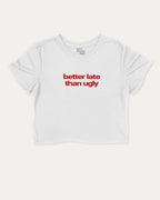 Better Late Than Ugly cute and trendy crop tee with nostalgic graphic, perfect for women. A must-have cropped aesthetic shirt, ideal for daily outfits and casual days. White crop tee