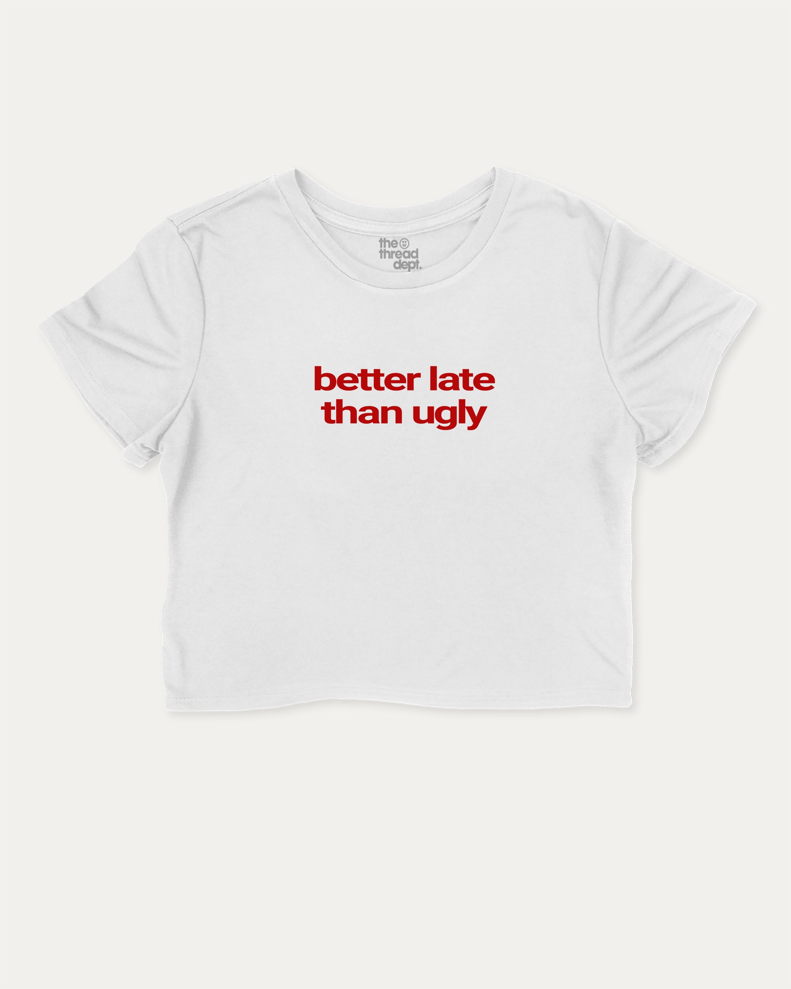 Better Late Than Ugly cute and trendy crop tee with nostalgic graphic, perfect for women. A must-have cropped aesthetic shirt, ideal for daily outfits and casual days. White crop tee