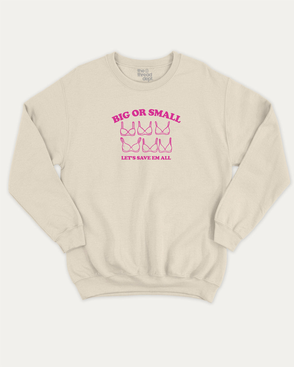 Big Or Small graphic sweatshirt with breast cancer awareness print, warm and cozy graphic for everyday wear. Perfect for adults and gift-giving. Natural pullover.