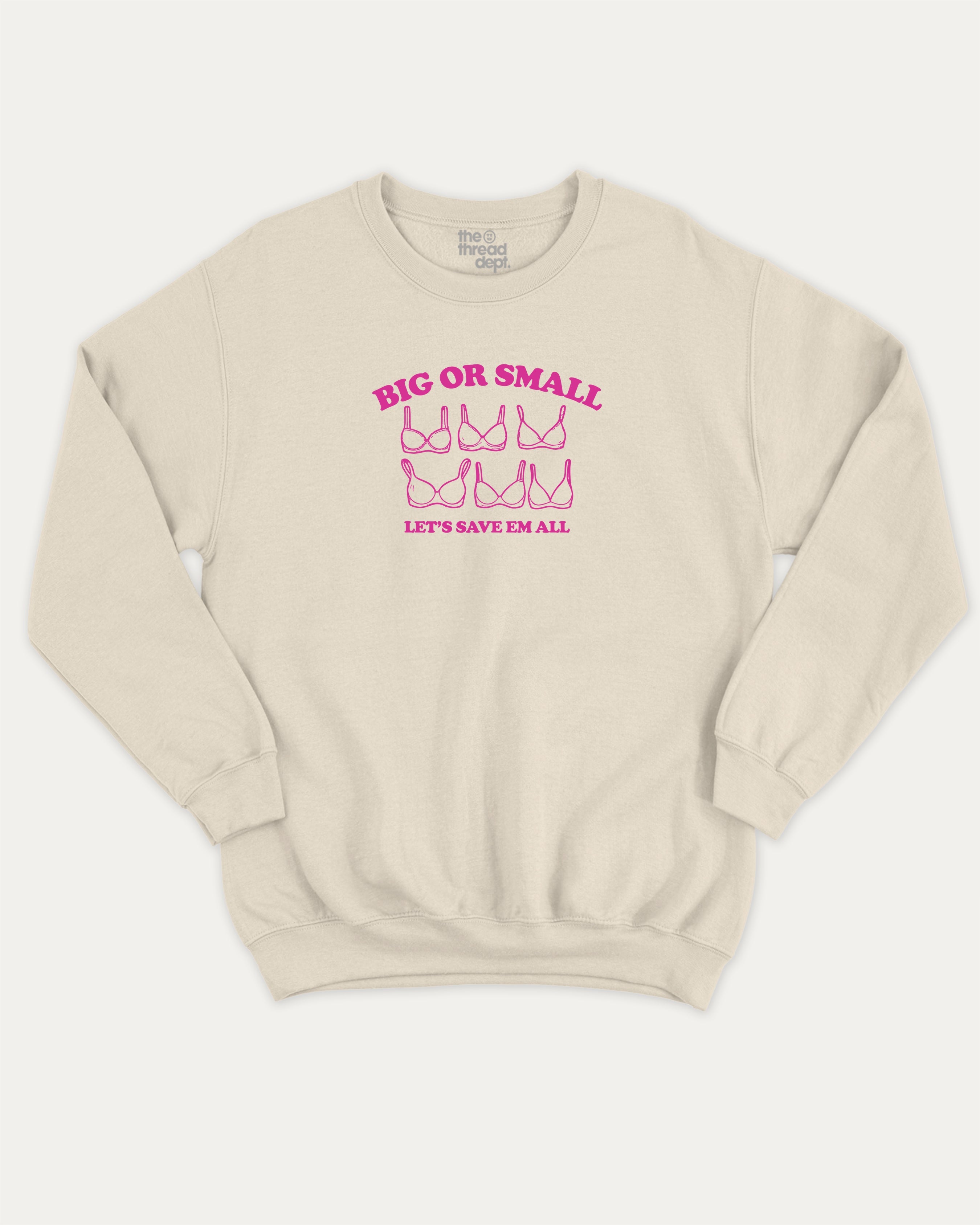 Big Or Small graphic sweatshirt with breast cancer awareness print, warm and cozy graphic for everyday wear. Perfect for adults and gift-giving. Natural pullover.