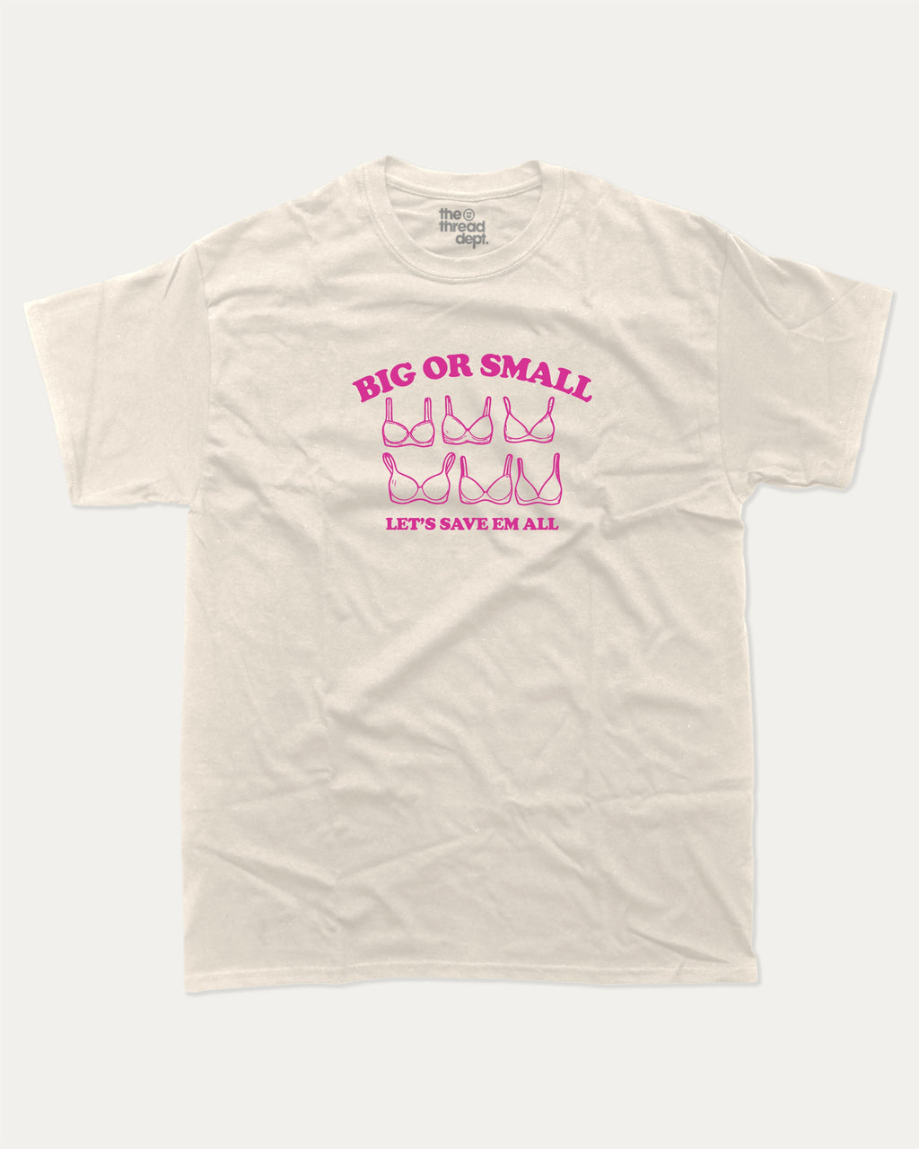 Big Or Small graphic tee with breast cancer awareness print, funny and trendy graphic. Perfect for adults and gift-giving. Cream shirt.
