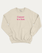 Cancer Is A Hoe graphic sweatshirt with retro cancer saying print, warm and cozy graphic for everyday wear. Perfect for adults and gift-giving. Natural pullover.
