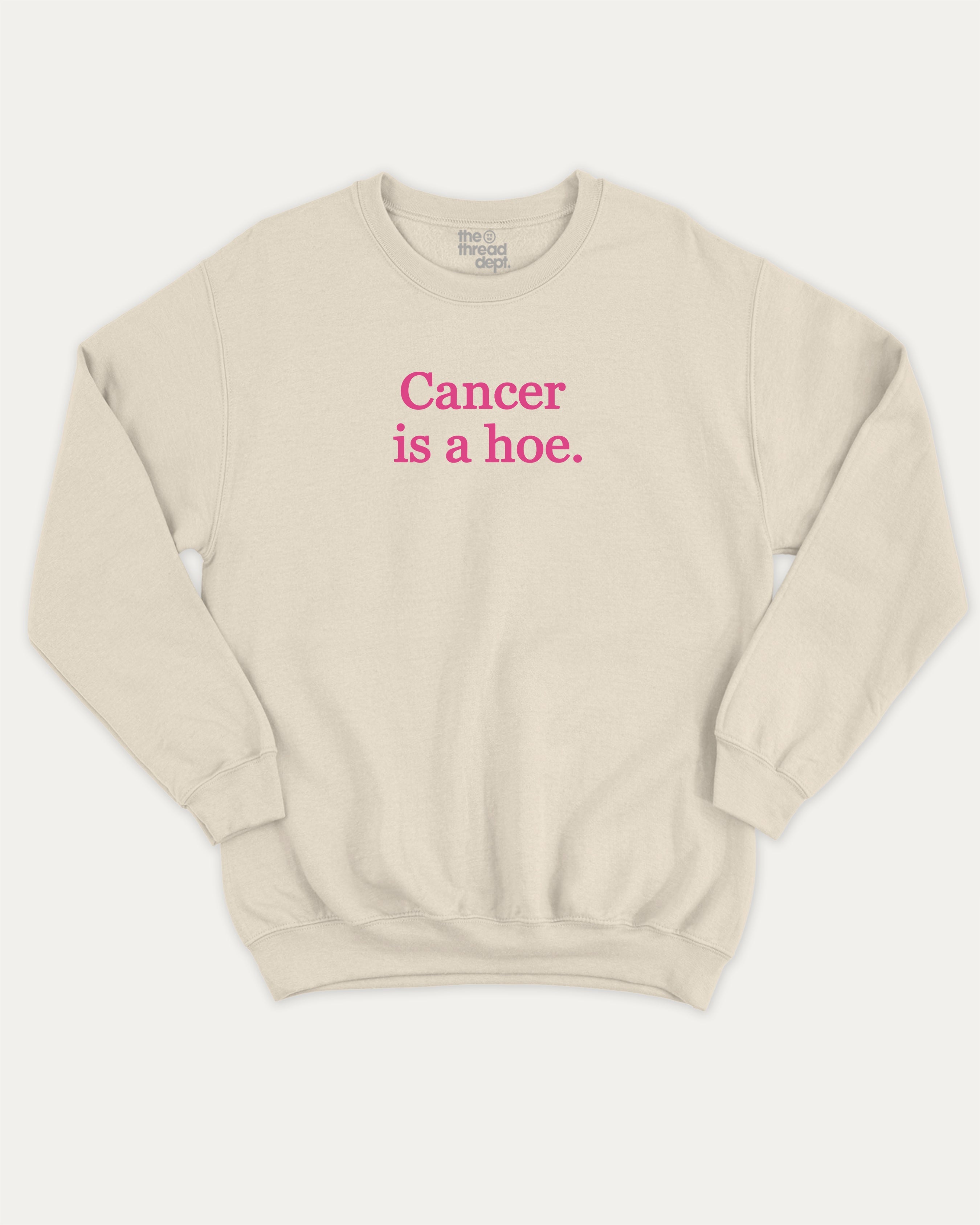 Cancer Is A Hoe graphic sweatshirt with retro cancer saying print, warm and cozy graphic for everyday wear. Perfect for adults and gift-giving. Natural pullover.