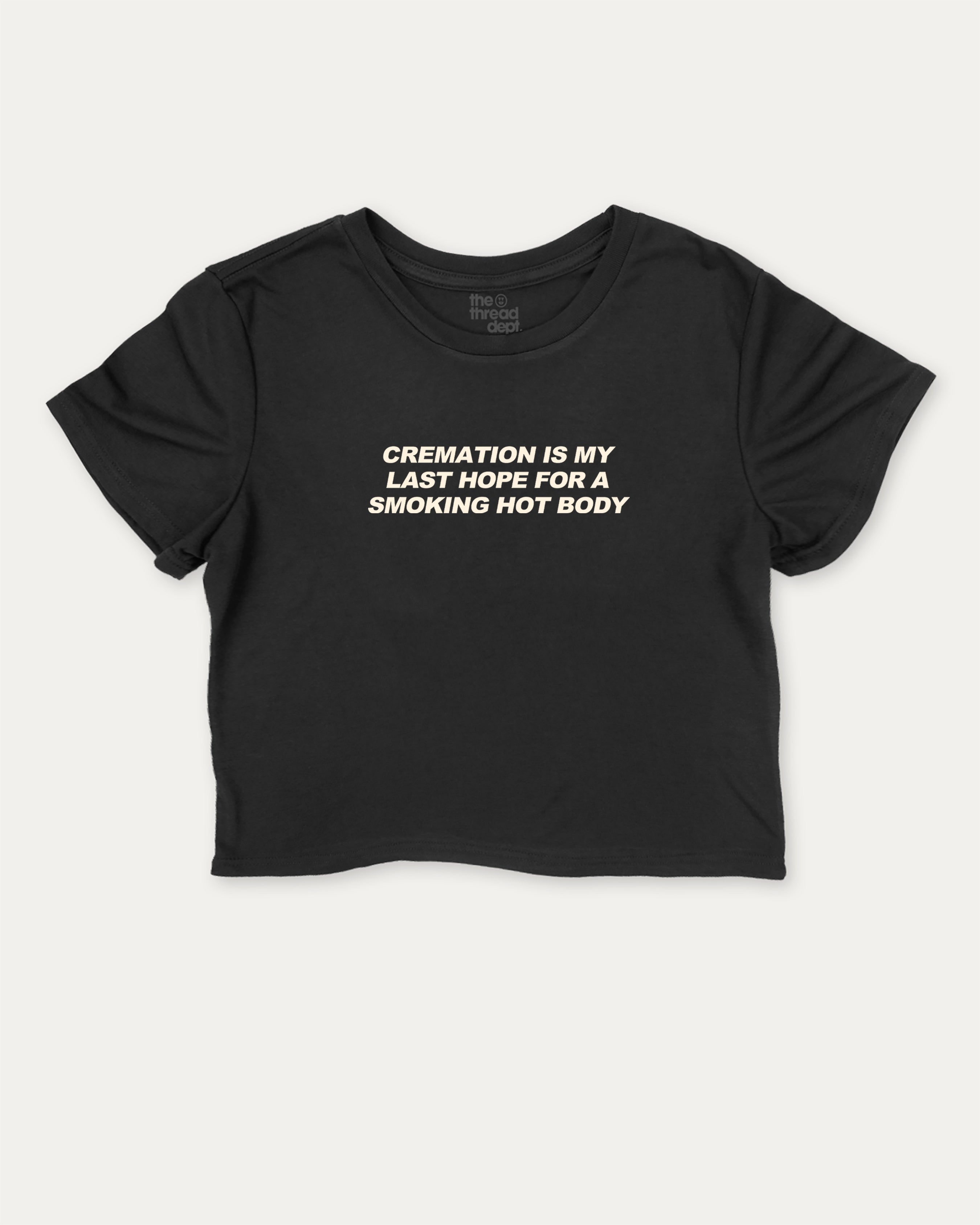 Cremation Is My Last Hope For A Smoking Hot Body cute and trendy crop tee with retro graphic, perfect for women. A must-have cropped aesthetic shirt, ideal for daily outfits and casual days. Black crop tee