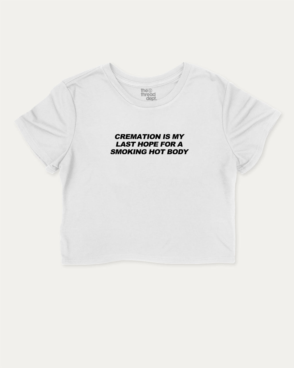 Cremation Is My Last Hope For A Smoking Hot Body cute and trendy crop tee with retro graphic, perfect for women. A must-have cropped aesthetic shirt, ideal for daily outfits and casual days. White crop tee