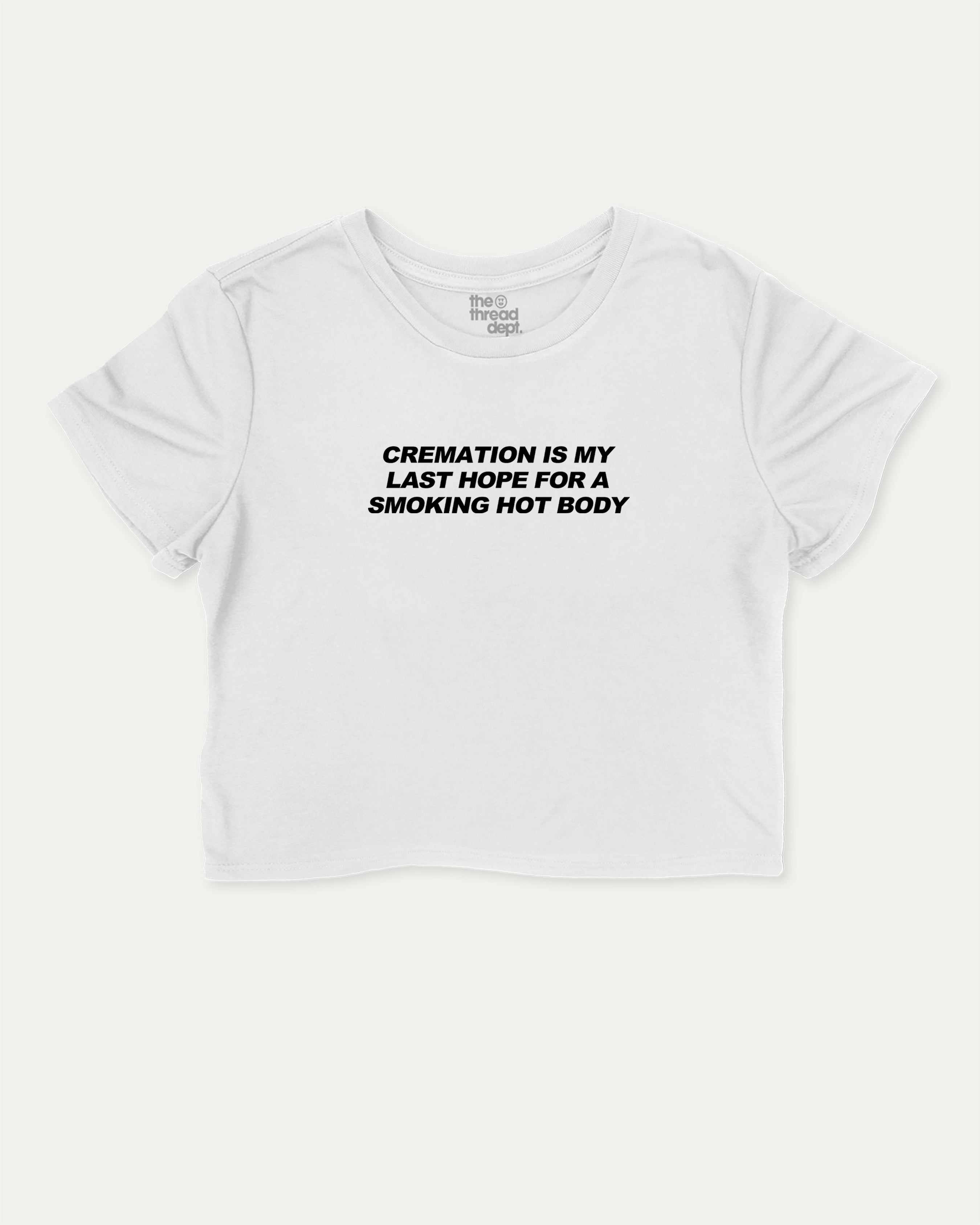 Cremation Is My Last Hope For A Smoking Hot Body cute and trendy crop tee with retro graphic, perfect for women. A must-have cropped aesthetic shirt, ideal for daily outfits and casual days. White crop tee