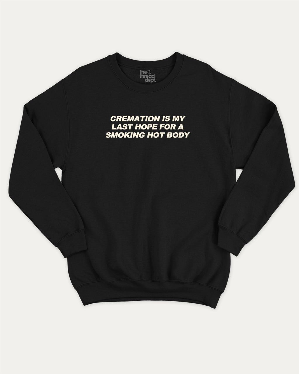 Cremation Is My Last Hope For A Smoking Hot Body pullover sweatshirt, perfect for gifts. A must-have retro graphic pullover, comfy cold-weather wear, bold casual look. Black sweater