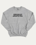 Cremation Is My Last Hope For A Smoking Hot Body pullover sweatshirt, perfect for gifts. A must-have retro graphic pullover, comfy cold-weather wear, bold casual look. Heather Grey sweater