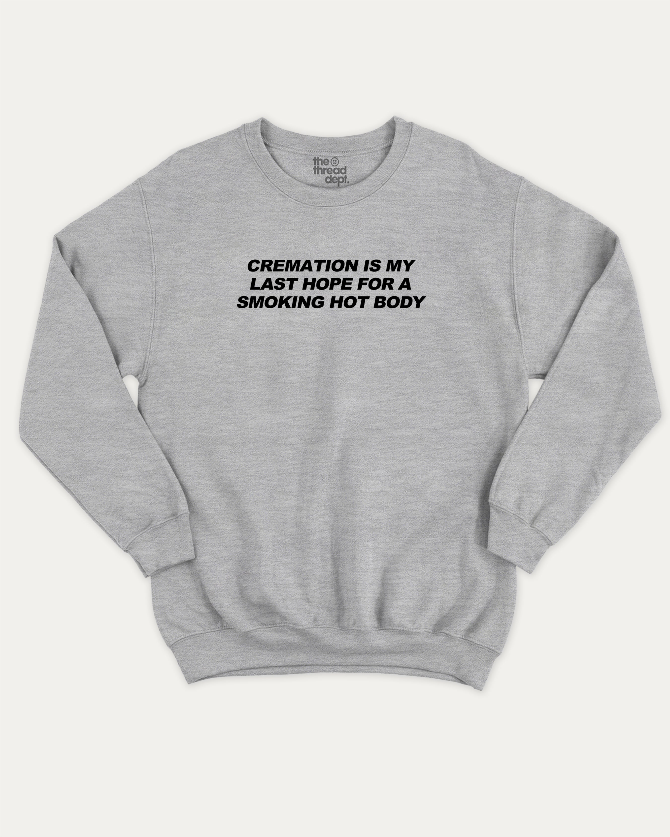 Cremation Is My Last Hope For A Smoking Hot Body pullover sweatshirt, perfect for gifts. A must-have retro graphic pullover, comfy cold-weather wear, bold casual look. Heather Grey sweater