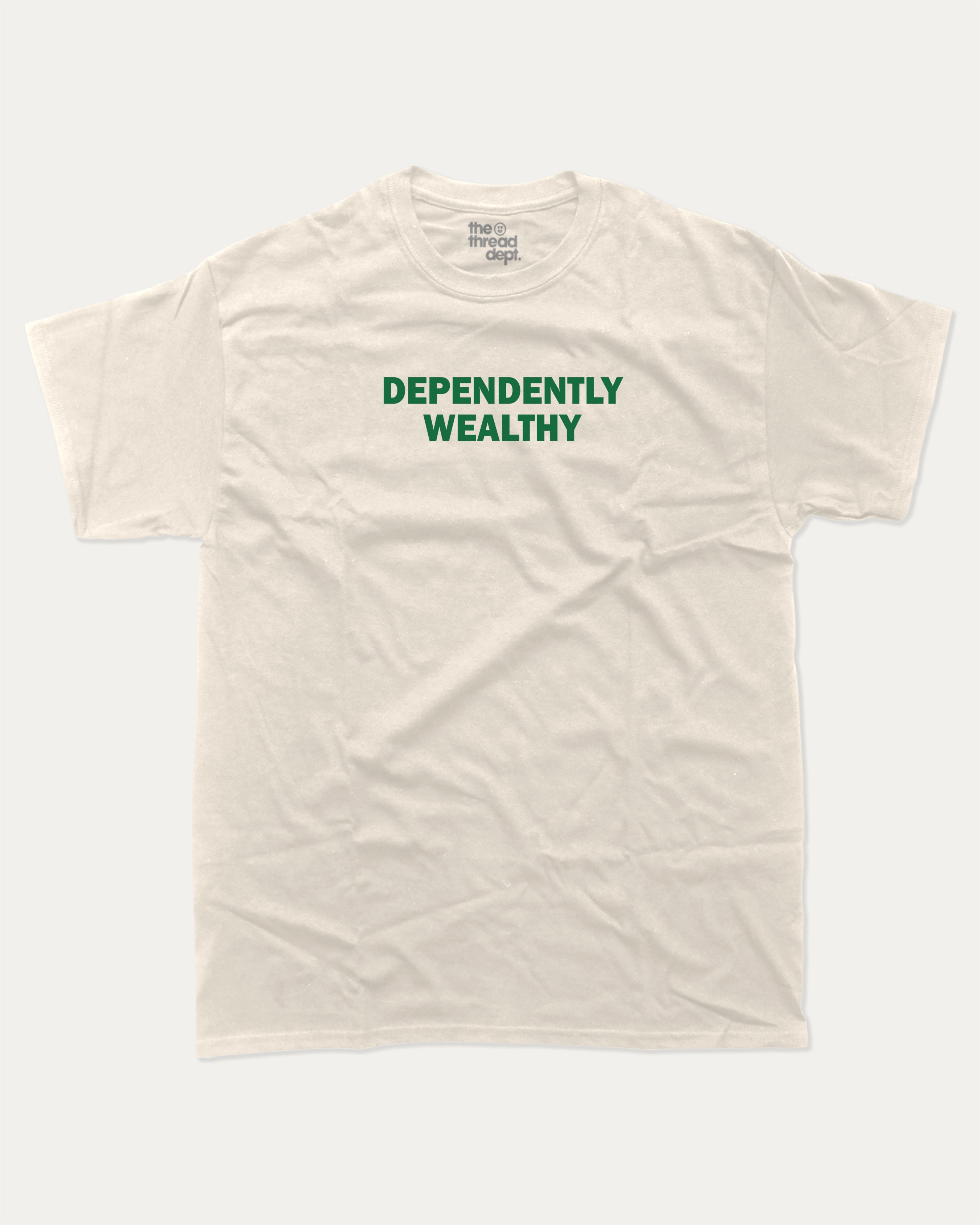 Dependently Wealthy graphic t-shirt, Funny Pun T shirt, Pun Word T shirt, A must-have funny tee, trending meme shirt, unique gift idea. Cream.