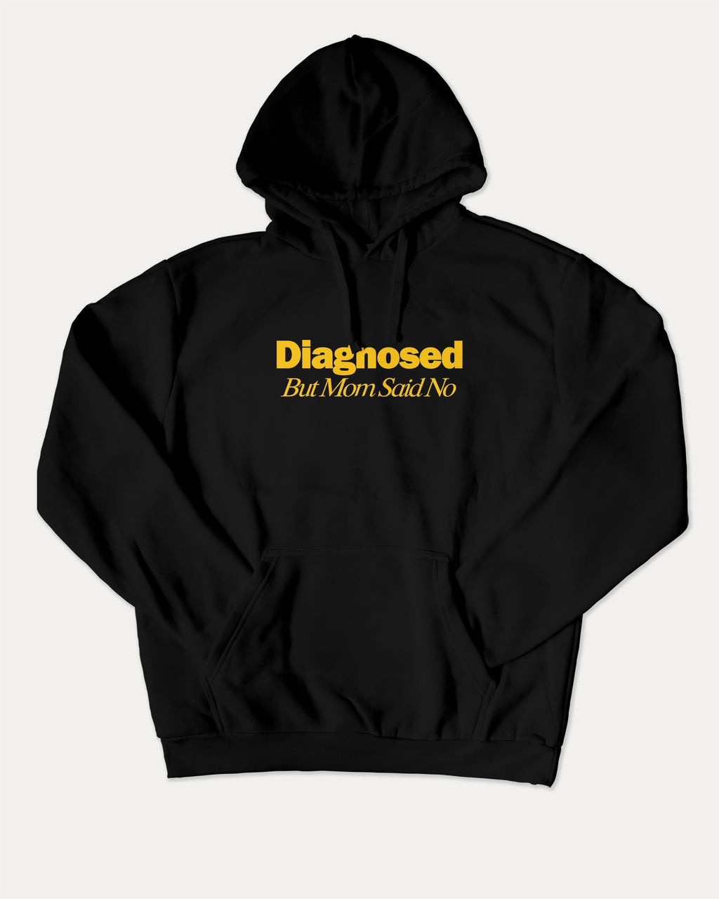 Diagnosed But Mom Said No graphic hoodie with retro and trendy artwork, casual streetwear with bold personality. Great for adults and gifting. Black hoodie.