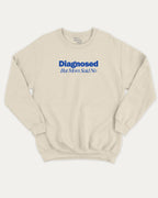 Diagnosed But Mom Said No graphic sweatshirt with bold and retro print, warm and cozy graphic for everyday wear. Perfect for adults and gift-giving. Natural pullover.