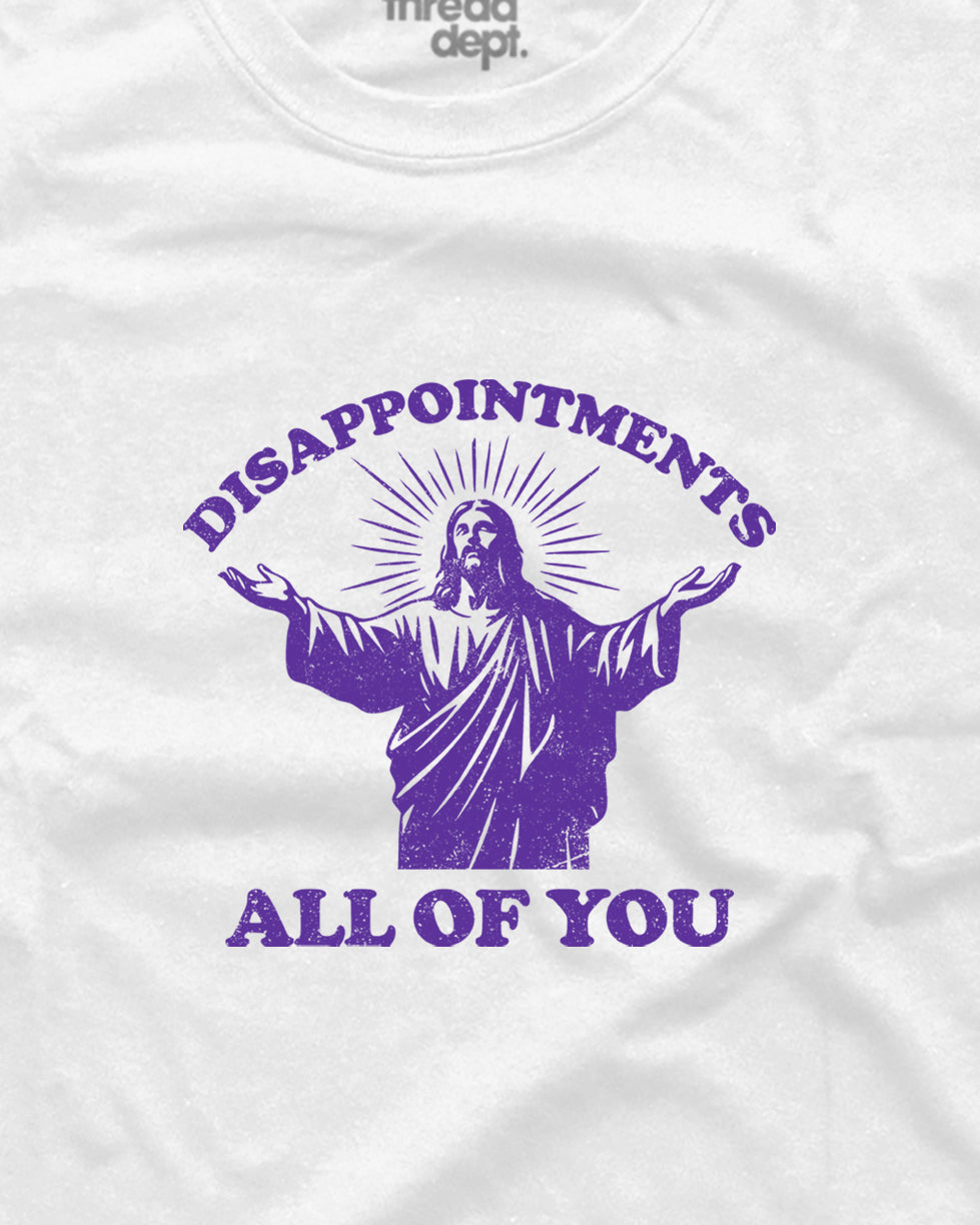 Disappointments all of you - Graphic Tee