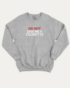 Do Not Give Me A Cigarette graphic sweatshirt with bold and humorous print, warm and cozy graphic for everyday wear. Perfect for adults and gift-giving. Heather Grey pullover.