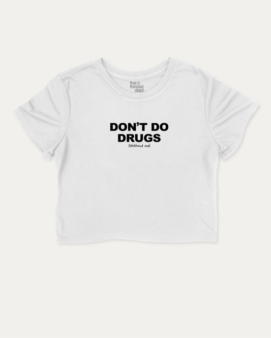 Don't Do Drugs Without Me cute and trendy crop tee with nostalgic graphic, perfect for women. A must-have cropped aesthetic shirt, ideal for daily outfits and casual days. White crop tee