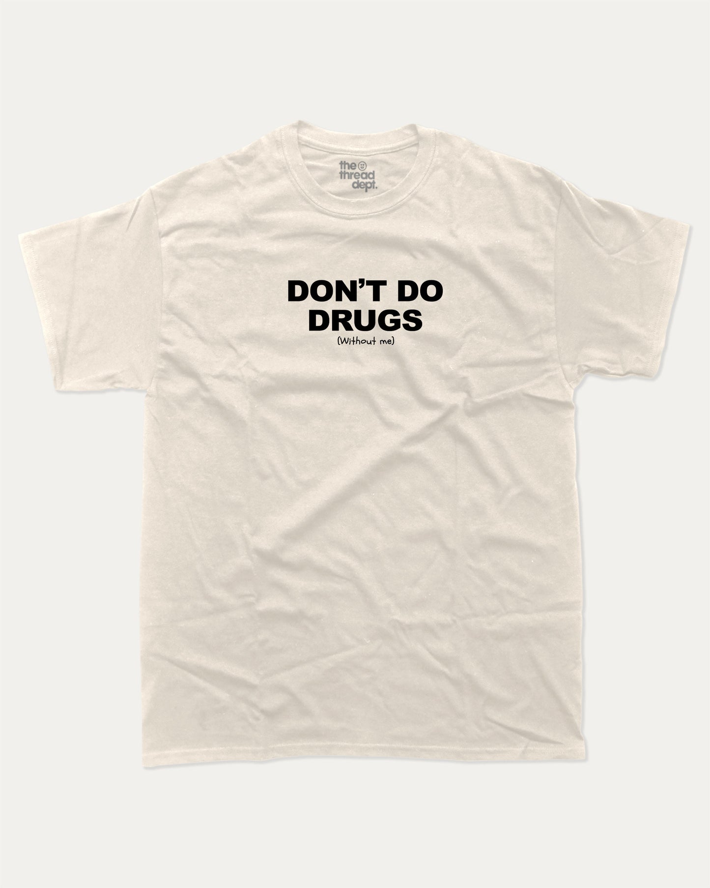 Don't Do Drugs Without Me graphic t-shirt, perfect for adults. A must-have funny tee, trending meme shirt, unique gift idea. Cream.