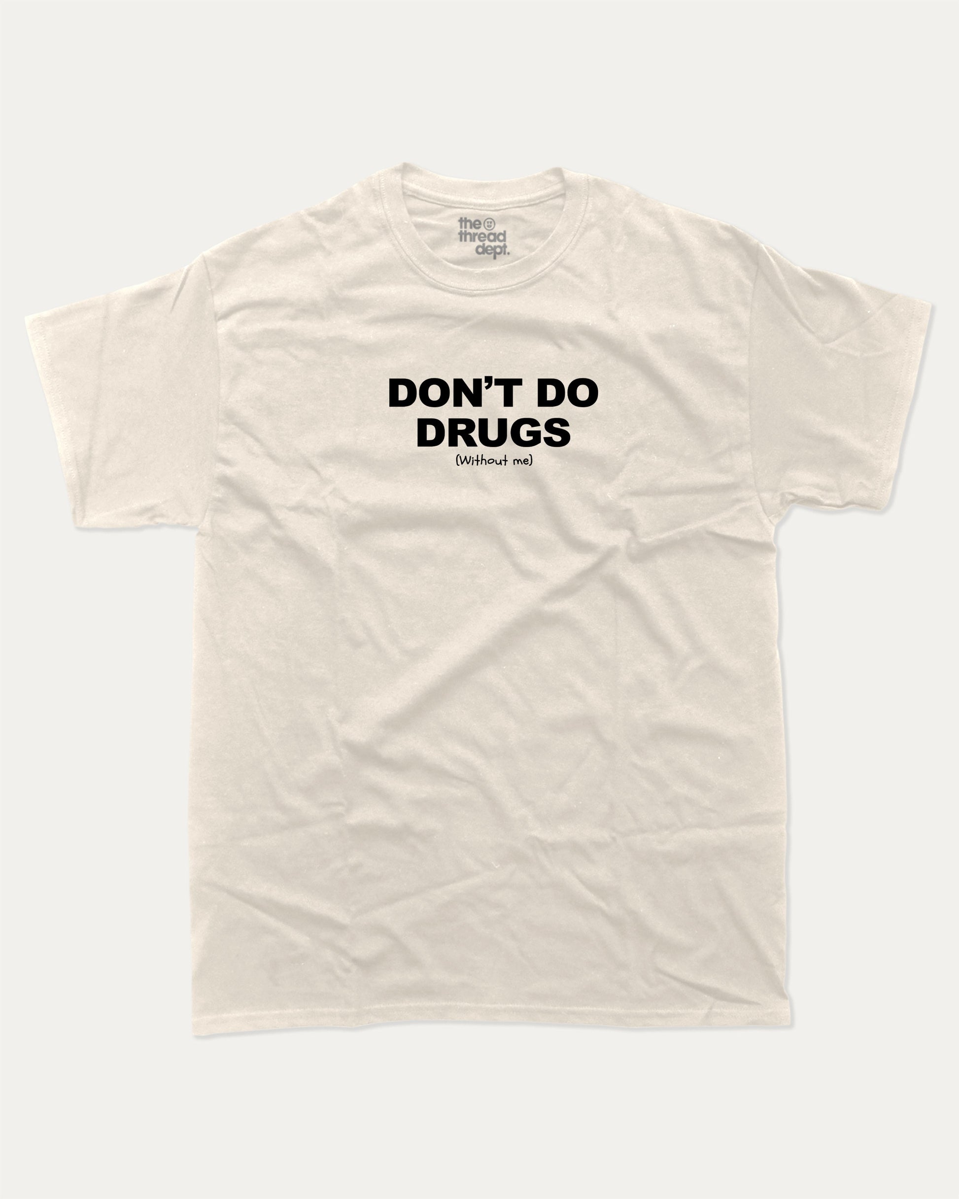 Don't Do Drugs Without Me graphic t-shirt, perfect for adults. A must-have funny tee, trending meme shirt, unique gift idea. Cream.