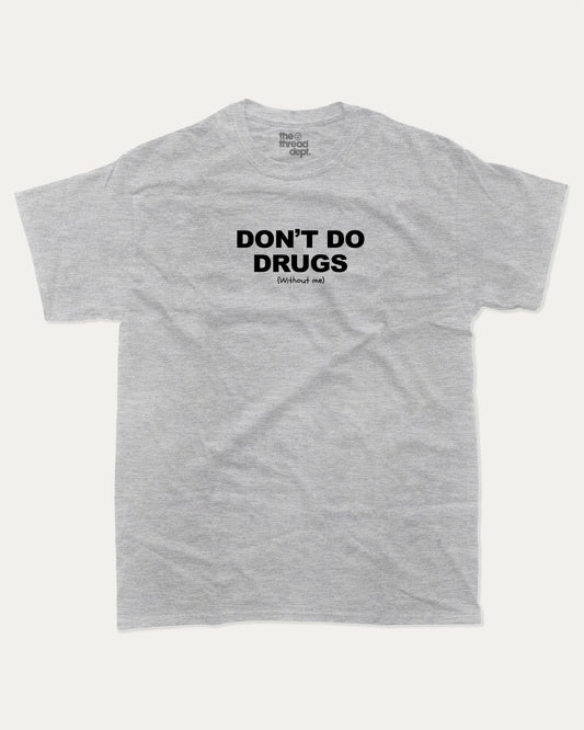 Don't Do Drugs Without Me graphic t-shirt, perfect for adults. A must-have funny tee, trending meme shirt, unique gift idea. Heather Grey.