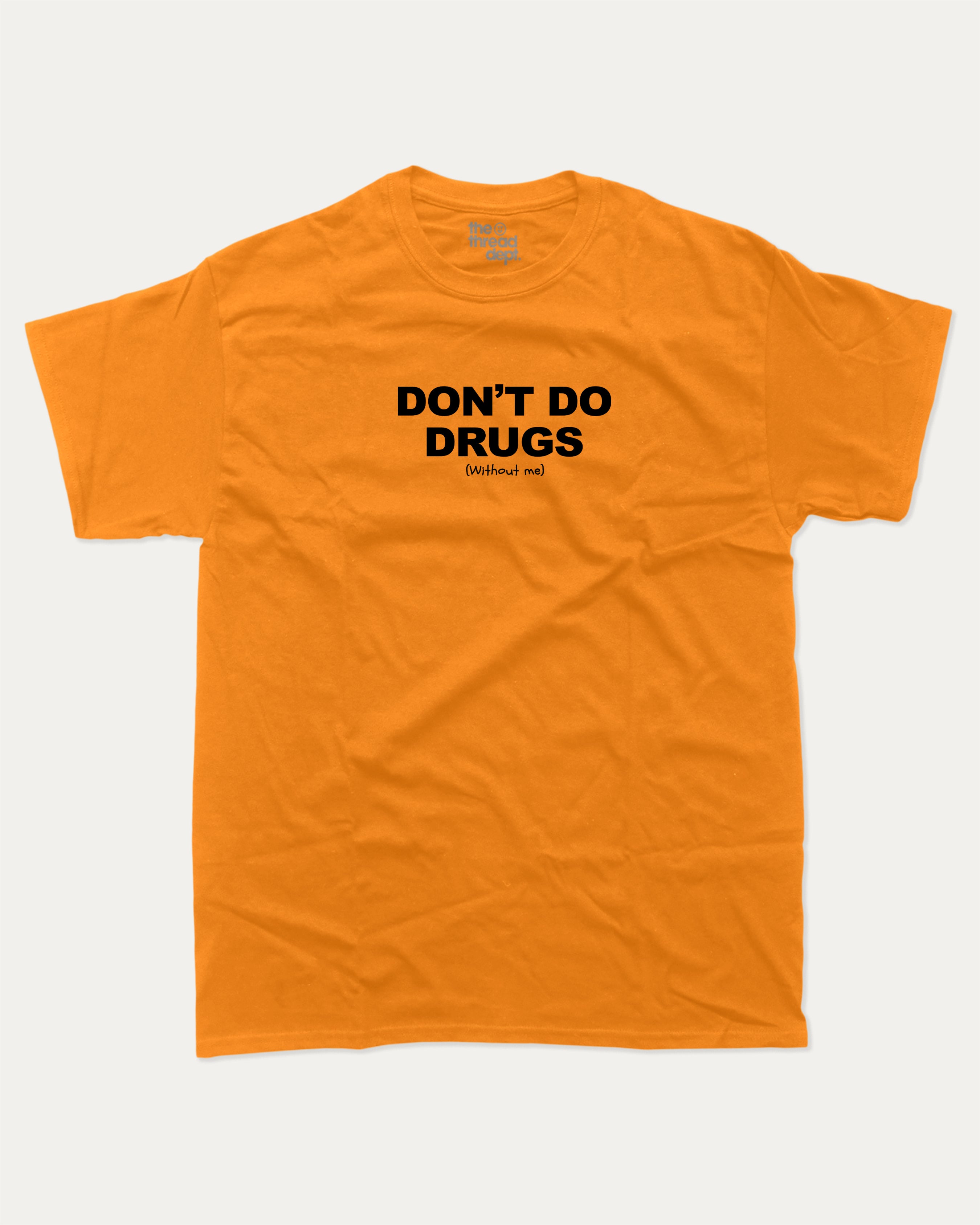 Don't Do Drugs Without Me graphic t-shirt, perfect for adults. A must-have funny tee, trending meme shirt, unique gift idea. Orange.