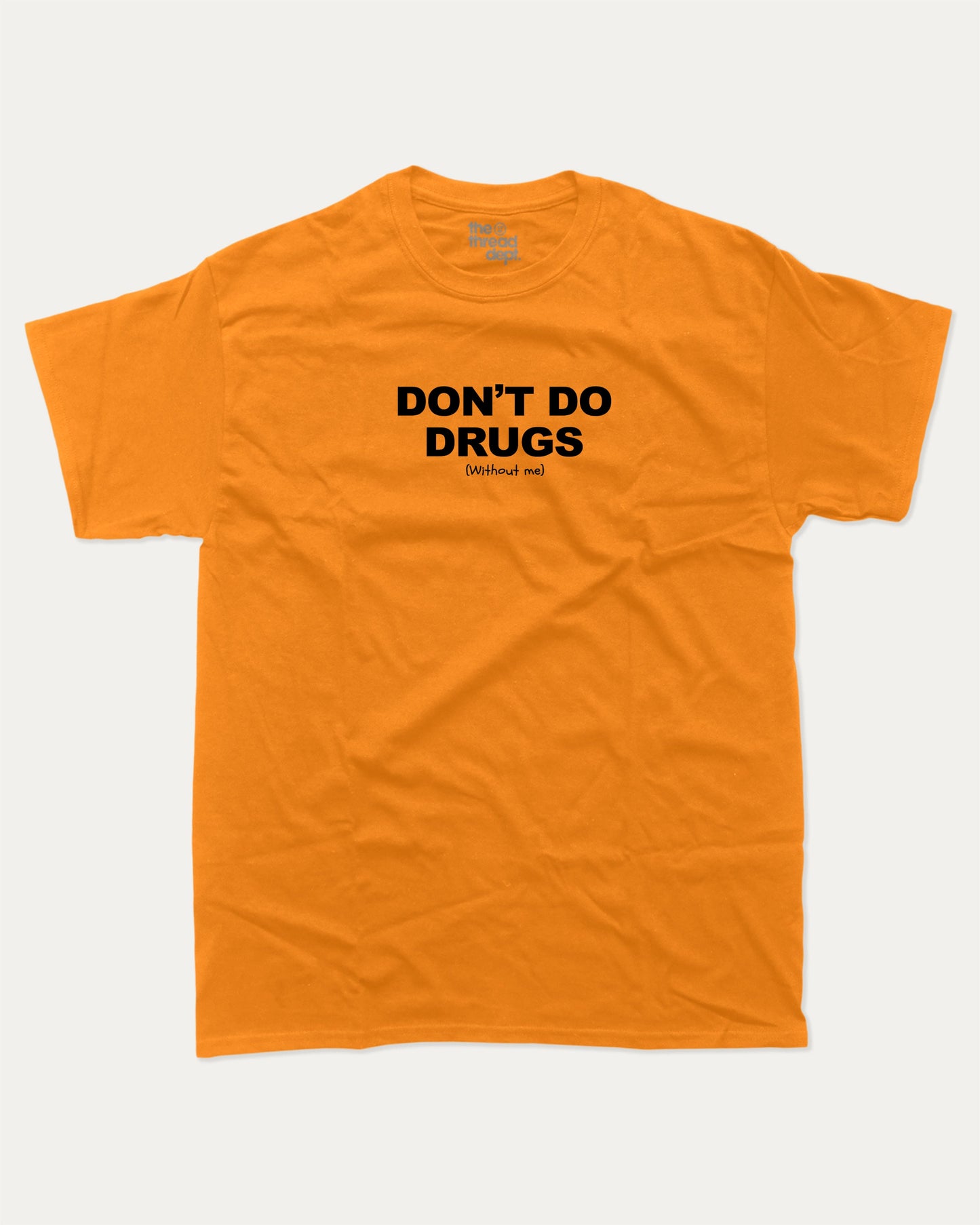 Don't Do Drugs Without Me graphic t-shirt, perfect for adults. A must-have funny tee, trending meme shirt, unique gift idea. Orange.