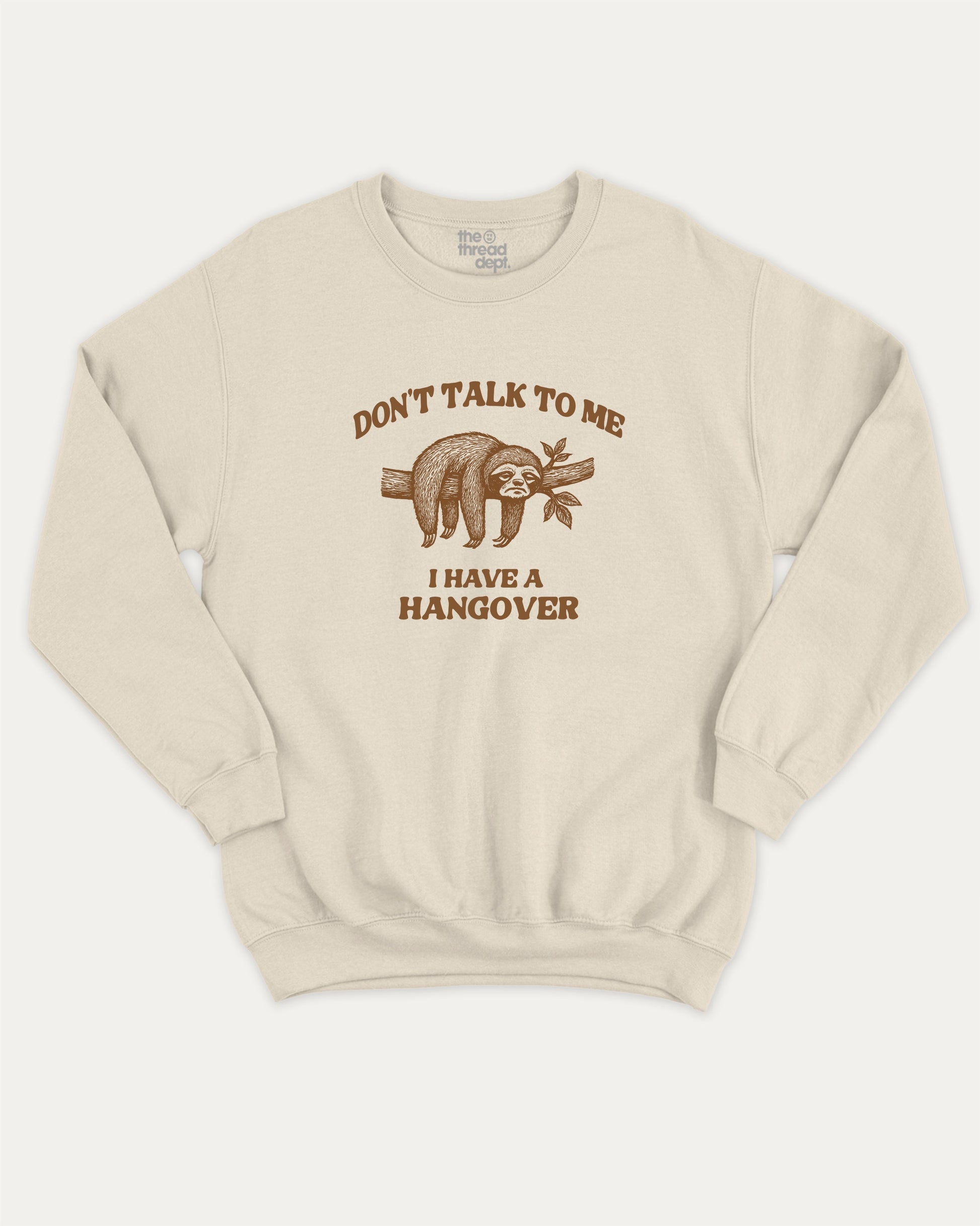 Don't Talk To Me I Have A Hangover pullover sweatshirt, perfect for adults. A must-have graphic pullover, comfy cold-weather wear, bold casual look. Natural sweater