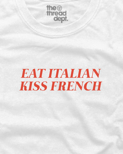 Eat Italian Kiss French - Graphic Tee