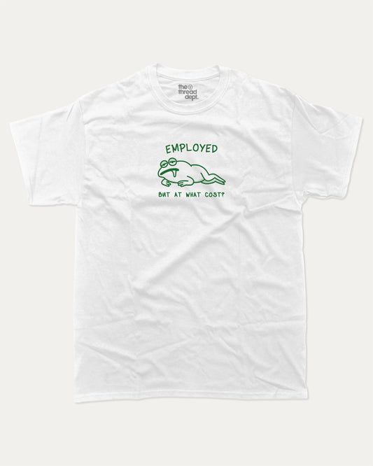 Employed graphic t-shirt, Funny t-shirts, visual puns graphic tees. A must-have funny tee, trending meme shirt, unique gift idea. White.