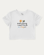 Everything I Want To Do Is Illegal graphic crop tee with funny and trendy slogan print, perfect for women’s casual looks or layering. White crop t-shirt.