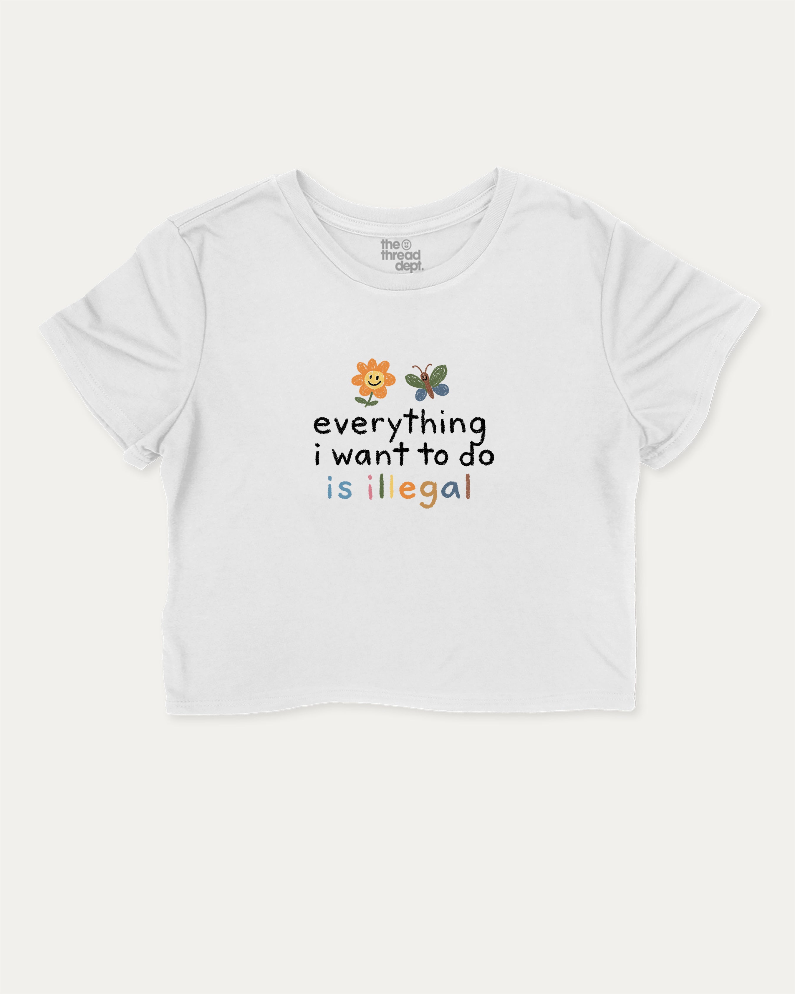 Everything I Want To Do Is Illegal graphic crop tee with funny and trendy slogan print, perfect for women’s casual looks or layering. White crop t-shirt.