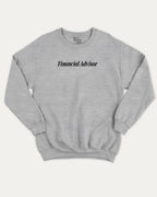 Financial Advisor pullover sweatshirt, Funny teenager gifts. Funny saying graphic pullover, comfy cold-weather wear, bold casual look. Heather Grey sweater