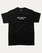 Girls Make Me Nervous graphic tee with bold and humorous print, funny and trendy graphic. Perfect for adults and gift-giving. Black shirt.
