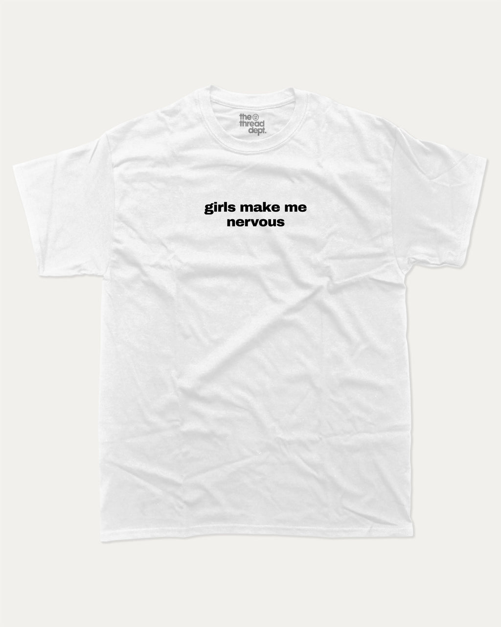 Girls Make Me Nervous graphic tee with bold and humorous print, funny and trendy graphic. Perfect for adults and gift-giving. White shirt.