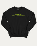 God bless your dad's genetics graphic sweatshirt with bold and humorous print, Funny Pun Graphic T shirt, Pun Graphic T shirt, warm and cozy graphic for everyday wear. Perfect for adults and gift-giving. Black pullover.