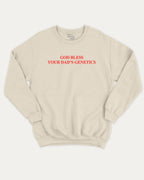 God bless your dad's genetics graphic sweatshirt with bold and humorous print, Funny Pun Graphic T shirt, Pun Graphic T shirt, warm and cozy graphic for everyday wear. Perfect for adults and gift-giving. Natural pullover.