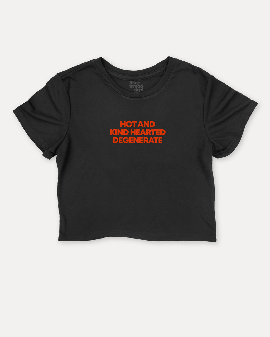 Hot and kind hearted degenerate graphic crop tee with funny and trendy slogan print, perfect for women’s casual looks or layering. Black crop t-shirt.