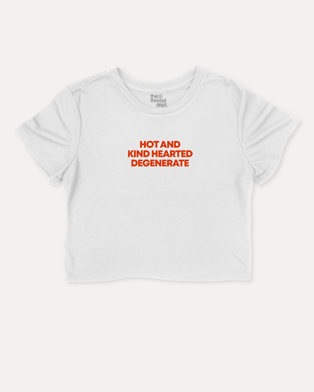 Hot and kind hearted degenerate graphic crop tee with funny and trendy slogan print, perfect for women’s casual looks or layering. White crop t-shirt.
