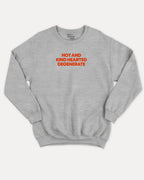 Hot and kind hearted degenerate graphic sweatshirt with bold and humorous print, warm and cozy graphic for everyday wear. Perfect for adults and gift-giving. Heather Grey pullover.