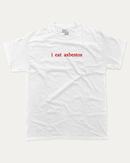 I Eat Asbestos graphic t-shirt, perfect for gifts. A must-have funny quotes tee, trending meme shirt, unique gift idea. White.