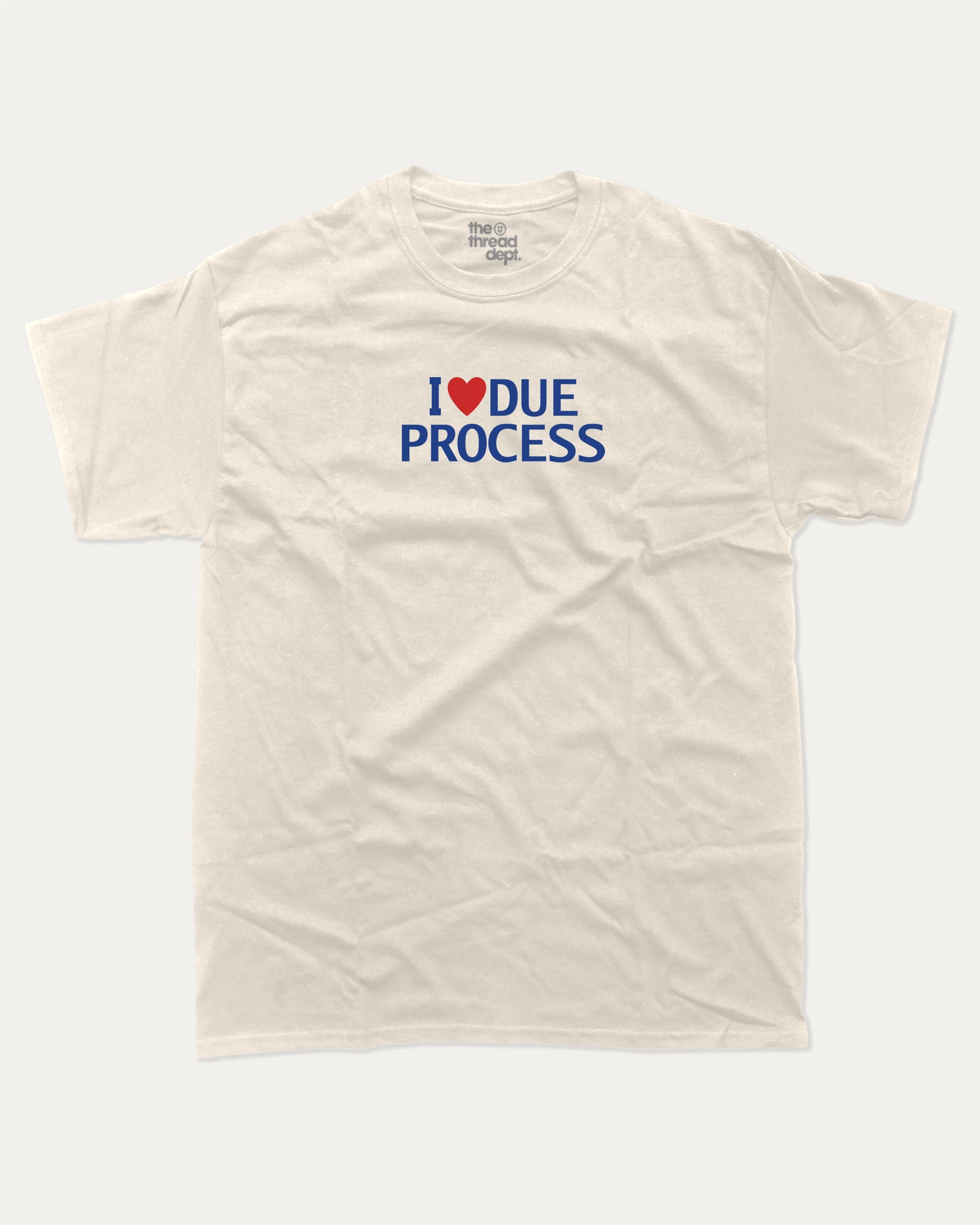 I Love Due Process graphic t-shirt, perfect for adults. A must-have funny tee, trending meme shirt, unique gift idea. Cream.