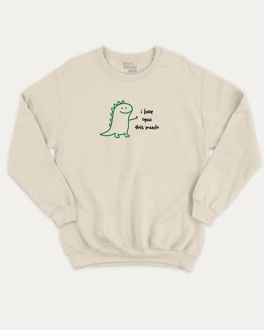 I Love You This Much graphic sweatshirt with cute and humorous print, warm and cozy graphic for everyday wear. Perfect for adults and gift-giving. Natural pullover.