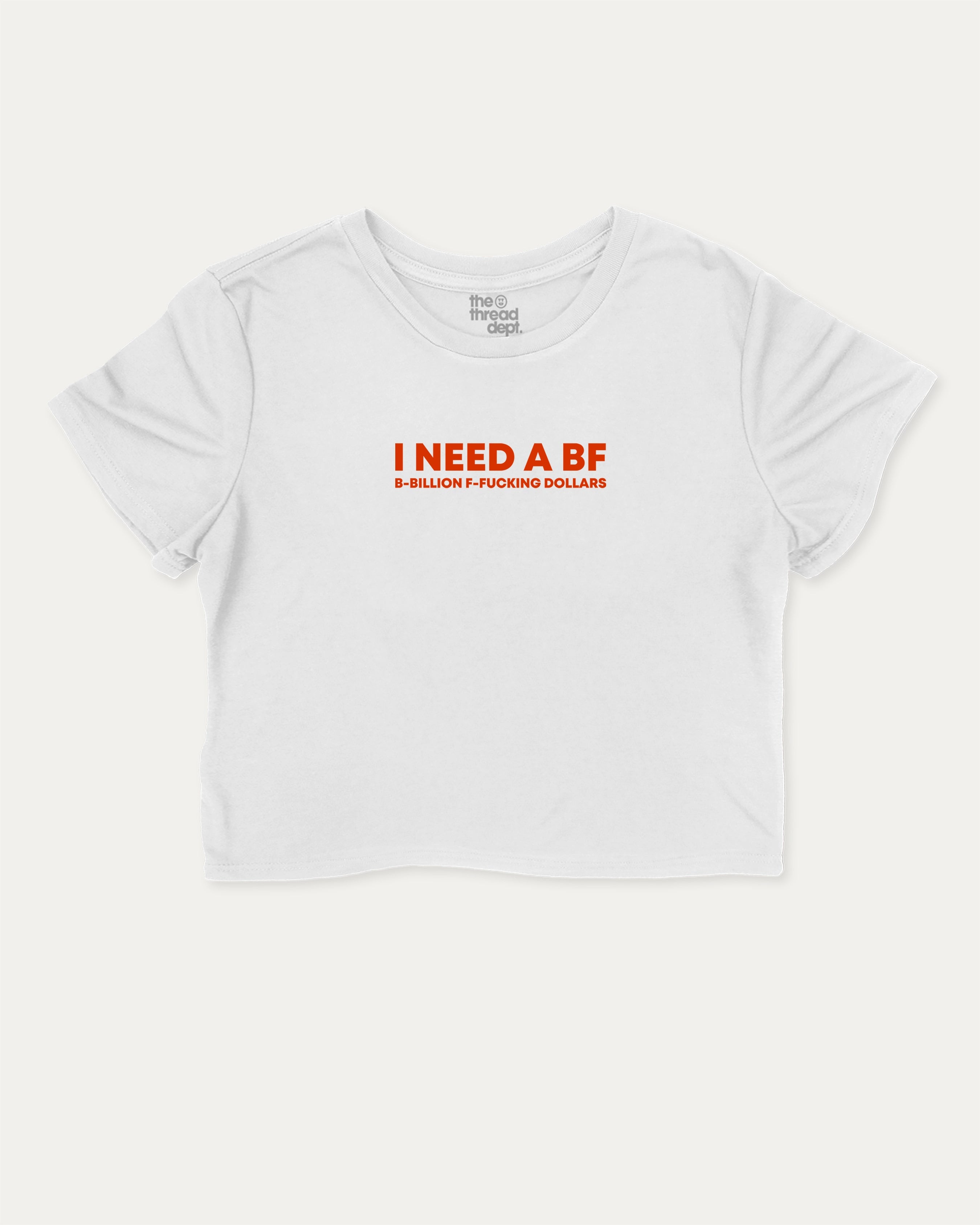 I Need a BF graphic crop tee with funny and trendy slogan print, perfect for women_ casual looks or layering. White crop t-shirt.