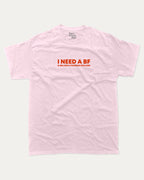 I Need a BF graphic tee bold statements print, funny and trendy graphic. Perfect for friends and family and gift-giving. Pink shirt.