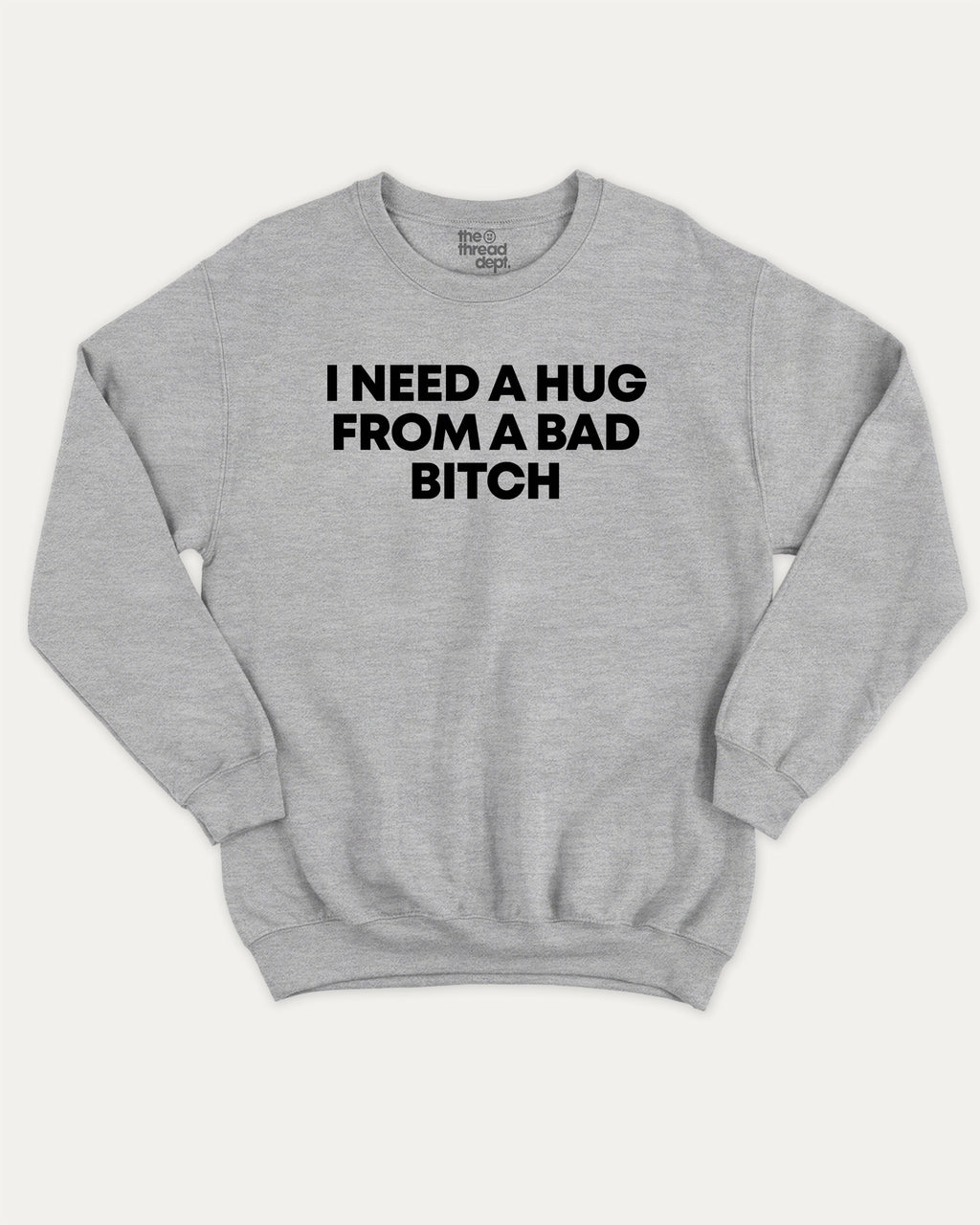I need a hug from a bad bitch graphic sweatshirt with bold and humorous print, Funny meme graphic tee, warm and cozy graphic for everyday wear. Perfect for adults and gift-giving. Heather Grey pullover.