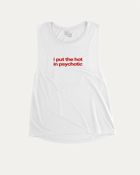 I Put The Hot In Psychotic aesthetic women's muscle tank with retro graphic, perfect for confident women. A must-have strong and stylish tank, ideal for workouts or everyday looks. White muscle top