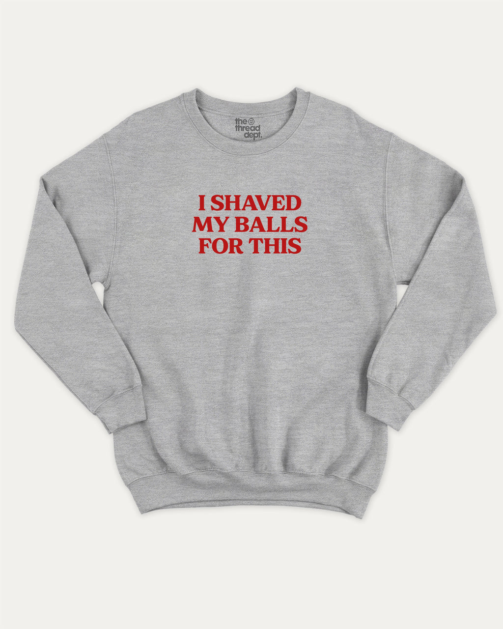 I Shaved My Balls for This graphic sweatshirt with retro and humorous print, warm and cozy graphic for everyday wear. Perfect for adults and gift-giving. Heather Grey pullover.